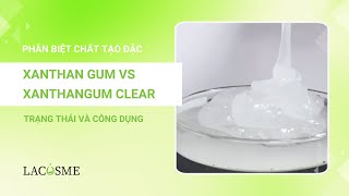 PHÂN BIỆT XANTHAN GUM VÀ XANTHAN GUM CLEAR  LACOSME [upl. by Madson480]