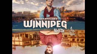 Winnipeg  Gurnam Bhullar  Latest Punjabi Songs 2016 [upl. by Okihsoy]