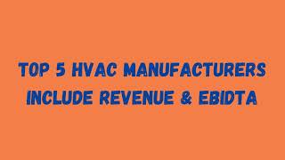 Top 5 HVAC manufacturers include revenues amp ebidta [upl. by Basir]