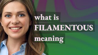 Filamentous  meaning of Filamentous [upl. by Stratton]