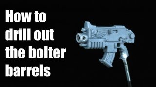 How to drill out the bolter barrels Space Marines Warhammer 40k technique tutorial [upl. by Nevad]