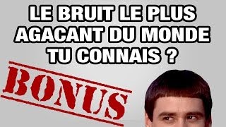 BONUS  Le bruit le plus agaçant du monde tu connais  WTM [upl. by Adalbert862]