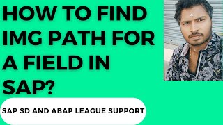 How to find IMG path for a field in SAP [upl. by Justinn]