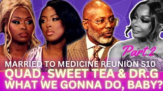 Married to Medicine S10 Reunion Pt 2 REVIEW Quad Sweet Tea Dr G don’t forget Phaedra [upl. by Melleta300]