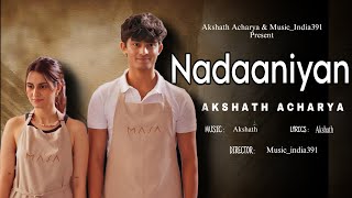 Akshath  Nadaaniyan Official Full Video Aisha Ahmed  Musicindia391 [upl. by Aniaz]