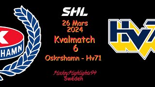 SHL KVAL  OSKARSHAMN VS HV71  26 MARS 2024  HIGHLIGHTS  SHL [upl. by Yzzik]