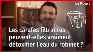 Les carafes filtrantes peuventelles vraiment détoxifier leau du robinet  La chronique nutrition [upl. by Elyn]