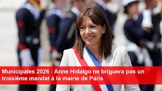 Municipales 2026  Anne Hidalgo ne briguera pas un troisième mandat à la mairie de Paris [upl. by Nirrak789]