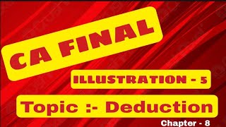 DEDUCTIONS FROM GTI  ILLUSTRATION 5  DIRECT TAX  CA FINAL  CHAPTER 8  MODULE 1 [upl. by Hyatt613]