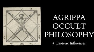 The Occult Philosophy of Cornelius Agrippa  4 of 14  Esoteric Influences [upl. by Pellegrini]