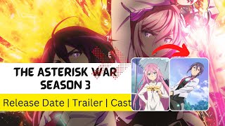 The Asterisk War Season 3 Release Date  Trailer  Cast  Expectation  Ending Explained [upl. by Aicrop]