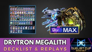 DRYTRON MEGALITH  DLv MAX  DUELIST CUP 2023 OCT [upl. by Zoller]