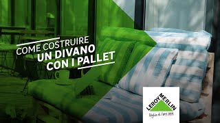 Tutorial come realizzare un divano con i pallet  Leroy Merlin [upl. by Hoffman31]