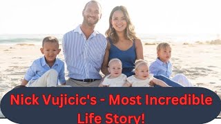 Nick Vujicics  Most Incredible Life Story [upl. by Foley]