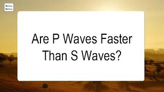 Are P Waves Faster Than S Waves [upl. by Saerdna]