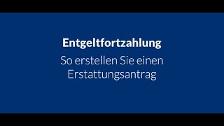 Entgeltfortzahlung  Erstattungsantrag erstellen [upl. by Janeta]