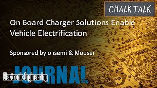 On Board Charger Solutions Enable Vehicle Electrification  onsemi and Mouser Electronics [upl. by Aninaig574]