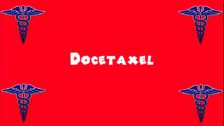 Pronounce Medical Words ― Docetaxel [upl. by Eulau]