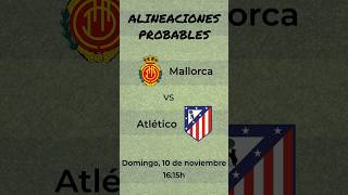 Alineaciones Probables Mallorca  Atlético [upl. by Ainesell844]