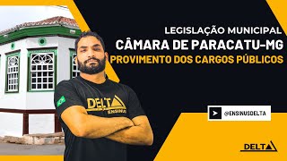 ⭐ CÂMARA DE PARACATU  LEGISLAÇÃO MUNICIPAL  PROVIMENTO DOS CARGOS PÚBLICOS  TÉCNICO E ANALISTA 🚨 [upl. by Ilaw]