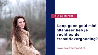 Wanneer heb je recht op de transitievergoeding [upl. by Auburta]