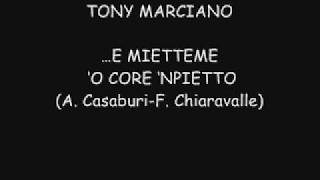 TONY MARCIANOE mietteme o core npietto A CasaburiF Chiaravalle [upl. by Malik]