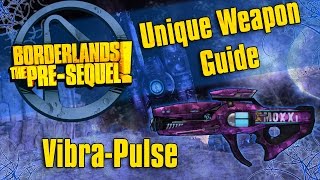 Borderlands the PreSequel Unique Weapon Guide VibraPulse [upl. by Blanche]