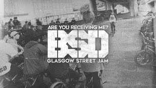 BSD BMX  Are You Receiving Me  Glasgow Street Jam [upl. by Nulubez646]