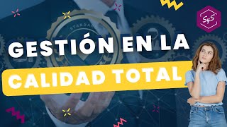 La Gestión de la Calidad Total  Desarrollo Profesional SYS [upl. by Sidonia]