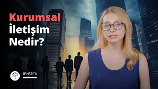 Kurumsal İletişim Nedir [upl. by Audre472]