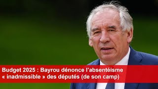 Budget 2025  Bayrou dénonce l’absentéisme « inadmissible » des députés de son camp [upl. by Attenaj]