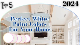 Top 5 Perfect White Paint Colors For Your Home  2024 [upl. by Gall211]