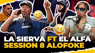 LA SIERVA FT EL ALFA SESSION 8 ALOFOKE 😂 EL DOTOL NASTRA [upl. by Htir]