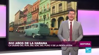 La Habana congelada en el tiempo cumple 500 años de historia [upl. by Nerrat475]