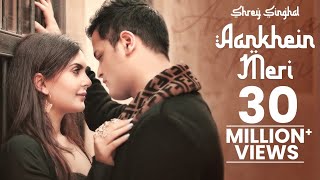 Aankhein Meri  Shrey Singhal  Official Music Video [upl. by Bolme]