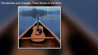 Canoesongs Volume I  quotWoodsmoke and Orangesquot Three Sheets to the Wind [upl. by Dickey581]