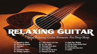 3 HOURS RELAXING GUITAR MUSIC  Deeply Relaxing Guitar Music For A Romantic And Restful Sleep [upl. by Akemal]