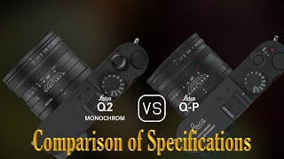 Leica Q2 Monochrom vs Leica QP A Comparison of Specifications [upl. by Aekerly608]