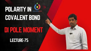 Polarity in covalent bonds  Dipole moment Lecture 75 4K video [upl. by Ahsinar]