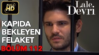 Lale Devri 112 Bölüm  Full HD Tek Parça  Kapıda Bekleyen Tehlike [upl. by Nehgaem]