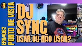 A POLÊMICA DO USO DO DJ SYNC ANALÓGICO X DIGITAL X MIDIA FÍSICA ERV062 ERV PONTO DE VISTA [upl. by Ecnerol874]