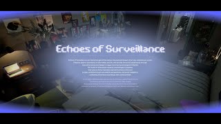 Echoes of Surveillance [upl. by Sairtemed588]