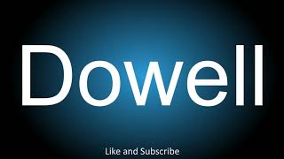 How to correctly pronounce  Dowell [upl. by Beaver971]