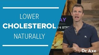 How to Lower Cholesterol Naturally in 4 Steps  Dr Josh Axe [upl. by Stanleigh]