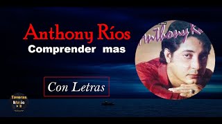 Anthony Rios  Comprender Mas y amarse menos  con letra [upl. by Gader]