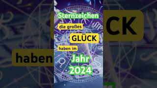 Sternzeichen die im Jahr 2024 sagenhaftes Glück haben werden horoskop shorts short sternzeichen [upl. by William657]