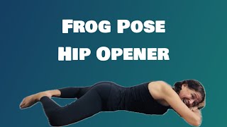 Frog Pose Hip Opener May Be The BEST YOGA HIP STRETCH [upl. by Pettifer]