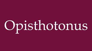 How to Pronounce Opisthotonus Correctly in German [upl. by Deering621]