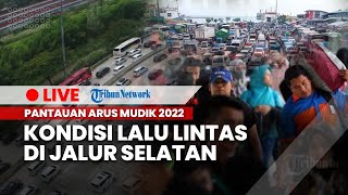 🔴PANTAUAN ARUS MUDIK 2022 Kondisi Lalu Lintas di Jalur Selatan Jumat 29 April [upl. by Lambertson]