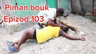 Piman bouk epizod 103 Aki twist mabouya Sanrival Deboul Ciara timer tacha Ateplat [upl. by Doty]